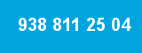 938 811 25 04